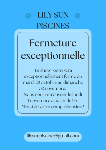 FERMETURE EXCEPTIONNELLE DU SHOW ROOM , Aubagne, Lily Sun Piscine